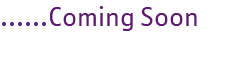 ......Coming Soon